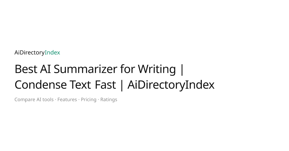 Best AI Summarizer for Writing | Condense Text Fast | AiDirectoryIndex ...