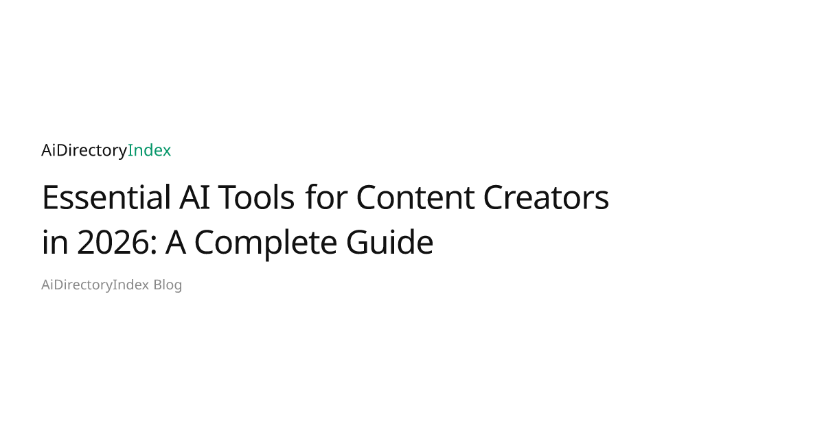 AI Tools for Content Creators in 2026: Essential Guide | AiDirectoryIndex