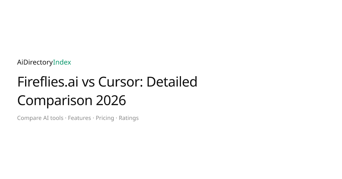 Fireflies.ai vs Cursor: Detailed Comparison 2026 | AiDirectoryIndex