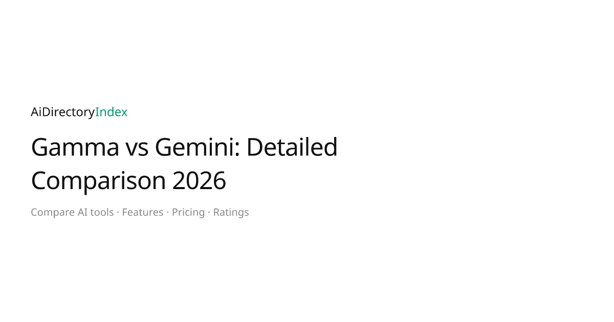 Gamma vs Gemini: Detailed Comparison 2026 | AiDirectoryIndex