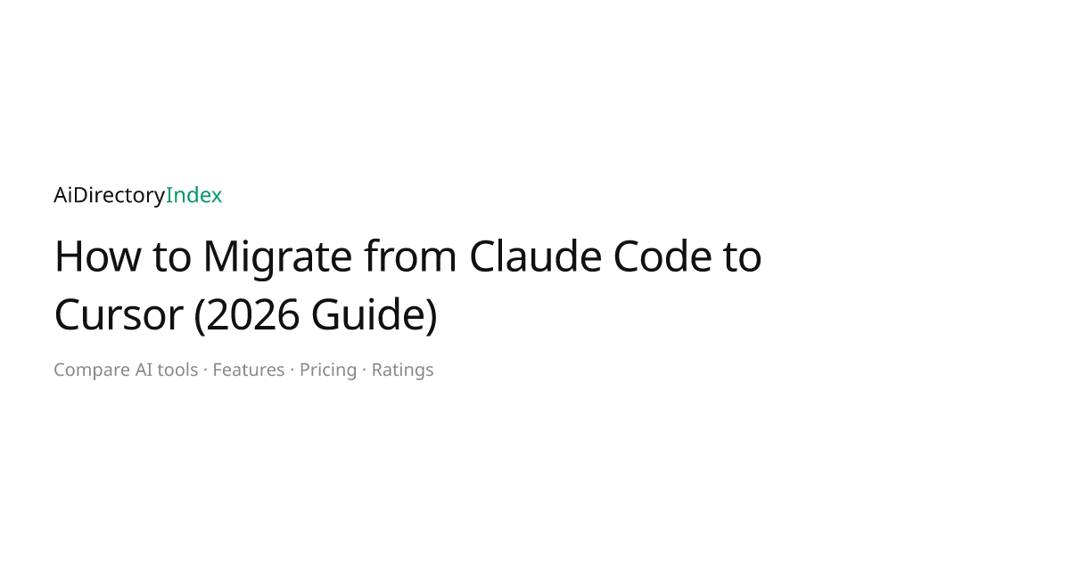 How to Migrate from Claude Code to Cursor (2026 Guide) | AiDirectoryIndex