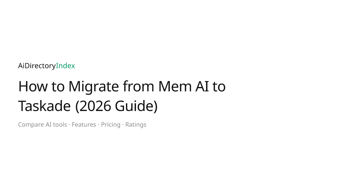 How to Migrate from Mem AI to Taskade (2026 Guide) | AiDirectoryIndex