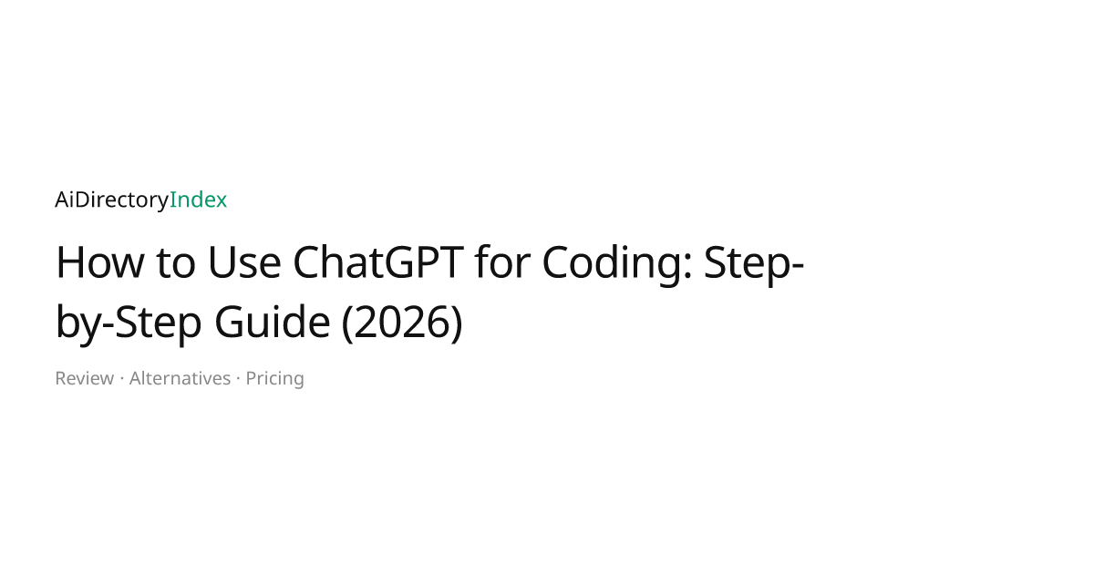 How to Use ChatGPT for Coding: Step-by-Step Guide (2026) | AiDirectoryIndex