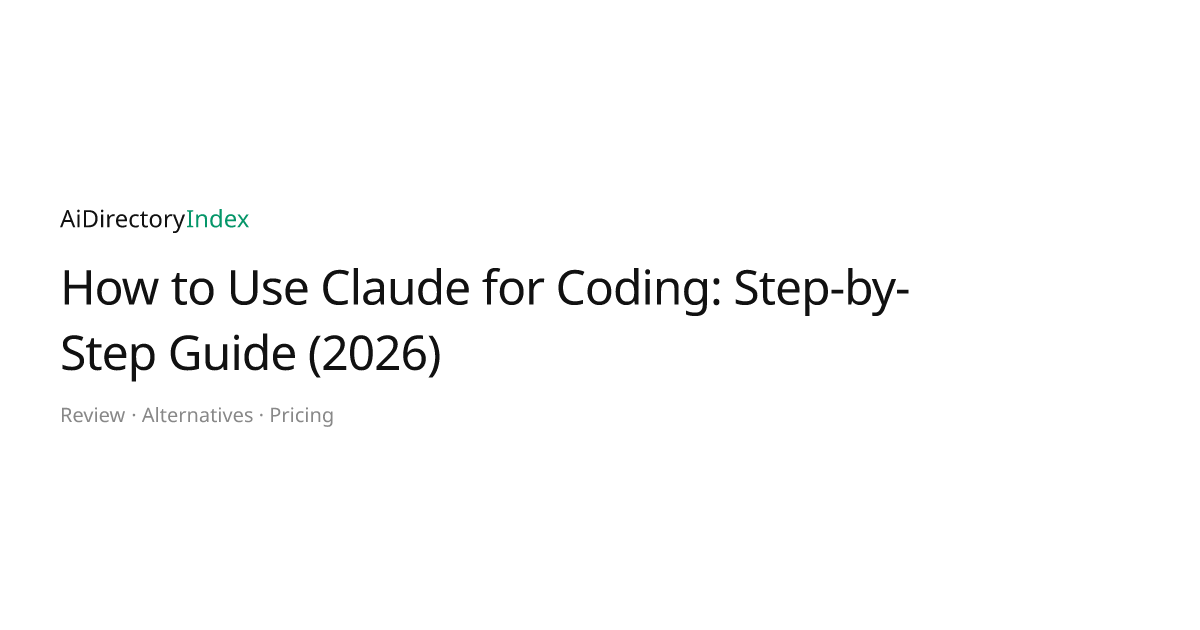 How to Use Claude for Coding: Step-by-Step Guide (2026) | AiDirectoryIndex