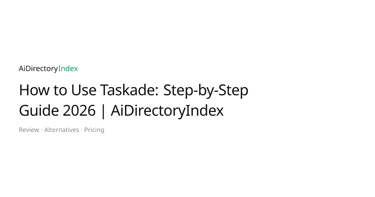 How to Use Taskade: Step-by-Step Guide 2026 | AiDirectoryIndex ...